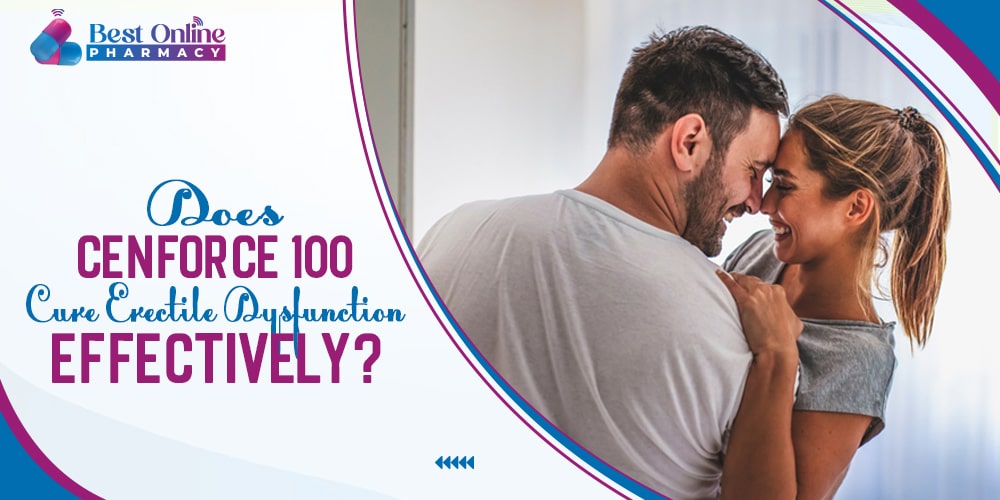 Does Cenforce 100 Cure Erectile Dysfunction Effectively
